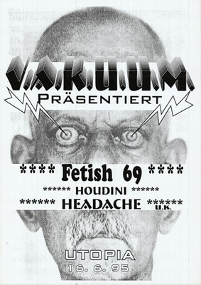 1995-06-16_utopia_vakuum_fetish 69_houdini_headache